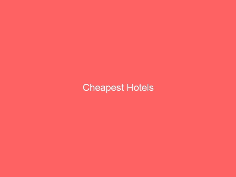 Cheapest Hotels