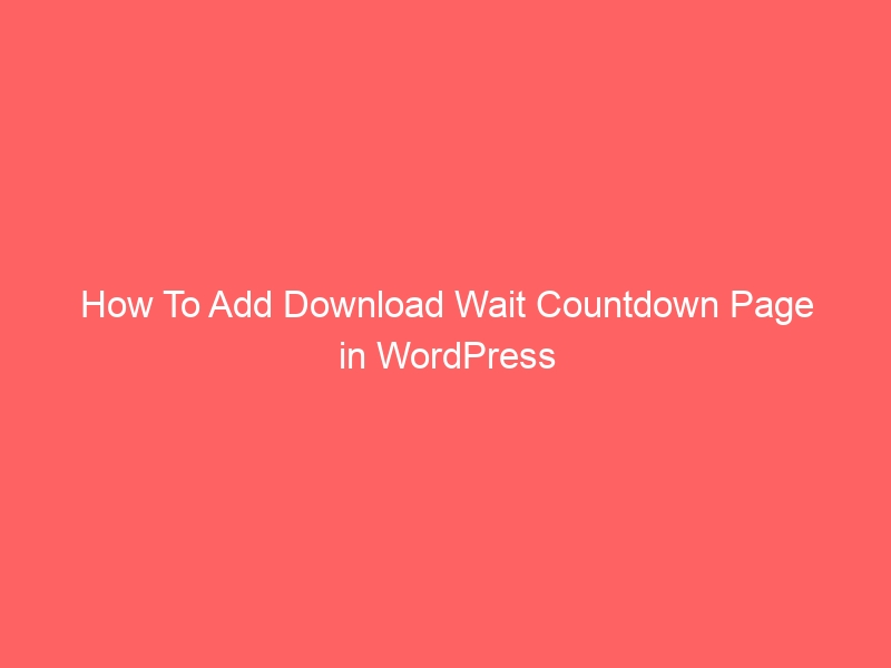 How To Add Download Wait Countdown Page in WordPress