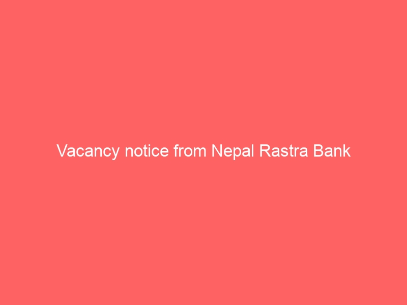 Vacancy notice from Nepal Rastra Bank